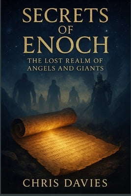 Secrets of Enoch: The Lost Realm of Angels and Giants by Davies, Chris