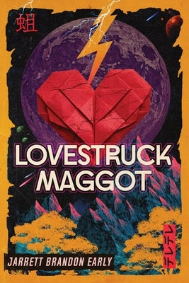 Lovestruck Maggot by Early, Jarrett Brandon