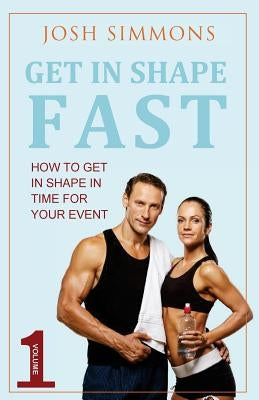 Get In Shape Fast by Simmons, Josh