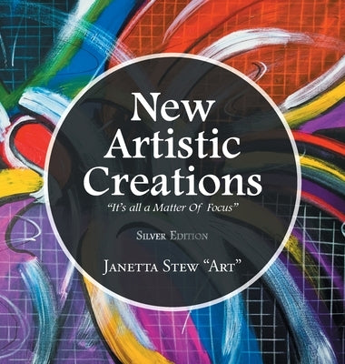 New Artistic Creations: "It's all a Matter Of Focus" by Stew Art, Janetta
