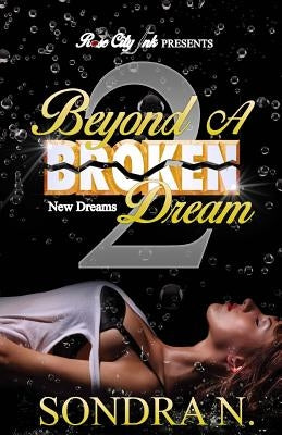Beyond A Broken Dream 2: New Dreams by N, Sondra