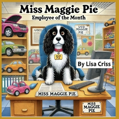 Miss Maggie Pie: Employee of the Month by Criss, Lisa