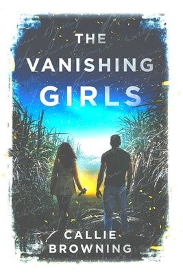 The Vanishing Girls by Browning, Callie