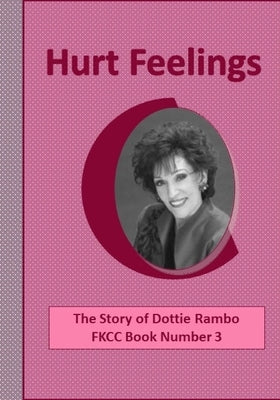 Hurt Feelings: The Story of Dottie Rambo by Barker, Lesley