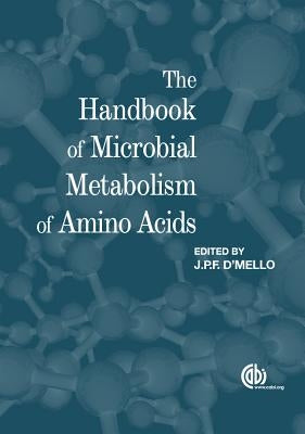 The Handbook of Microbial Metabolism of Amino Acids by D'Mello, J. P. F.