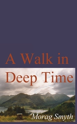 A Walk in Deep Time by Smyth, Morag