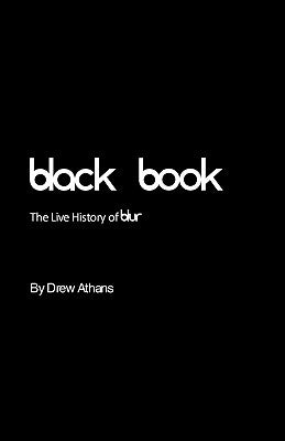 Black Book: The Live History of blur by Athans, Drew