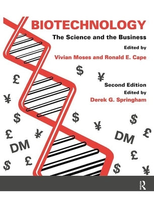 Biotechnology - The Science and the Business by Springham, Derek G.