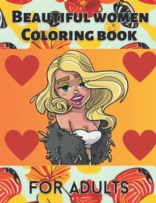 Beautiful Women Coloring book: For Adults by Agadaga, Patience