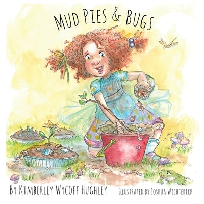 Mud Pies and Bugs by Wycoff Hughley, Kimberley