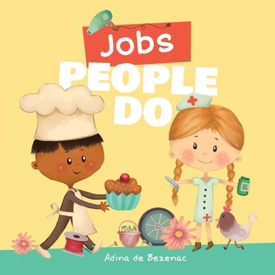 Jobs People Do by De Bezenac, Agnes