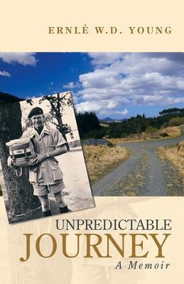 Unpredictable Journey: A Memoir by Young, Ernlé W. D.