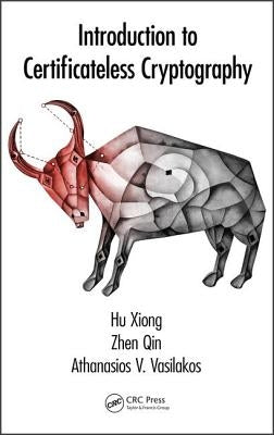 Introduction to Certificateless Cryptography by Xiong, Hu