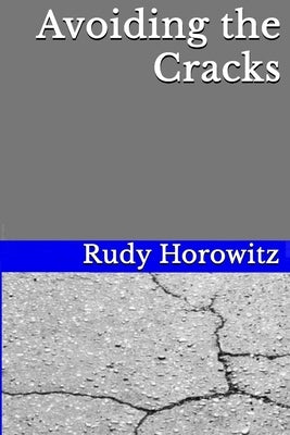 Avoiding the Cracks: A personal odyssey and a story of survival. 1939 to 1949 by Horowitz, Rudy