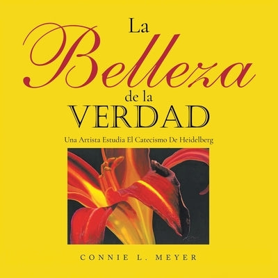 La Belleza de la Verdad by Meyer, Connie L.