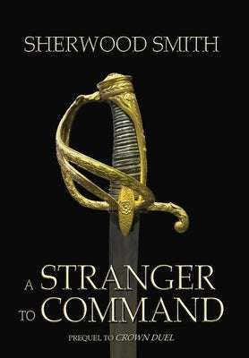 A Stranger to Command by Smith, Sherwood