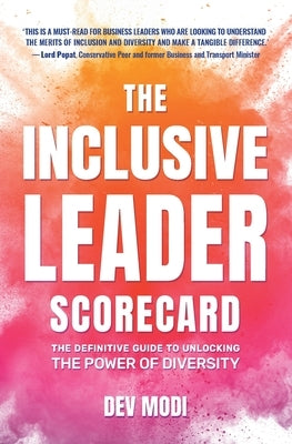 The Inclusive Leader Scorecard: The Definitive Guide to Unlocking the Power of Diversity by Modi, Dev