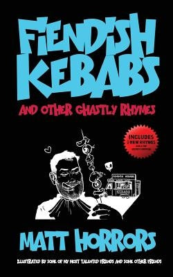 Fiendish Kebabs & Other Ghastly Rhymes by Spzero76
