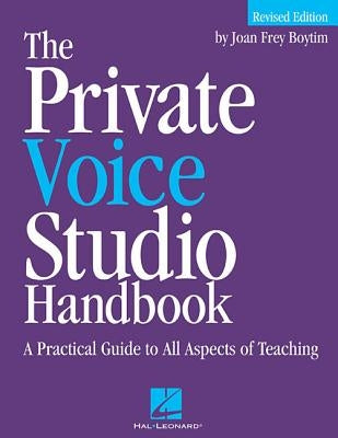 The Private Voice Studio Handbook: A Practical Guide to All Aspects of Teaching by Boytim, Joan Frey