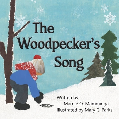 The Woodpecker's Song by Mamminga, Marnie O.