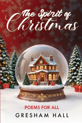 The Spirit of Christmas: Poems for All by Hall, Gresham