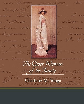 The Clever Woman of the Family by Yonge, Charlotte M.