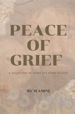 Peace of Grief: A Collection Of Poems For Times Of Loss by Amini, M.