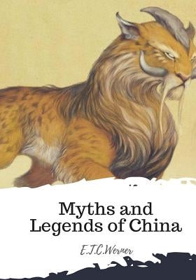 Myths and Legends of China by Werner, E. T. C.