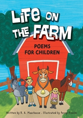 Life On The Farm: Poems For Children by Moorhouse, R. A.