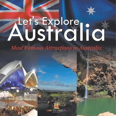 Let's Explore Australia (Most Famous Attractions in Australia) by Baby Professor