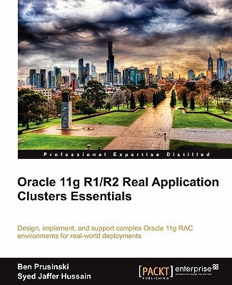 Oracle 11g R1/R2 Real Application Clusters Essentials by Prusinski, Ben