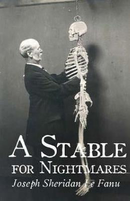 A Stable for Nightmares by Le Fanu, Joseph Sheridan