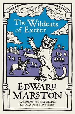 The Wildcats of Exeter: A Gripping Medieval Mystery from the Bestselling Author by Marston Edward Marston, Edward