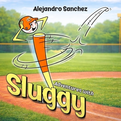 Adventures with Sluggy by Sanchez, Alejandro