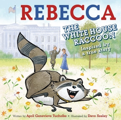 Rebecca the White House Raccoon by Tucholke, April Genevieve