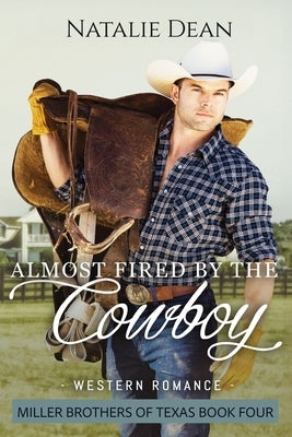 Almost Fired by the Cowboy by Dean, Natalie