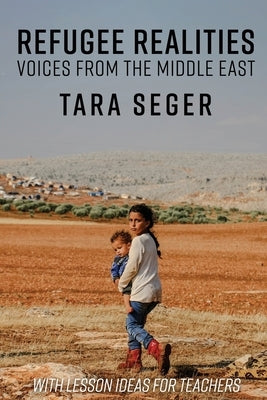 Refugee Realities: Voices from the Middle East by Seger, Tara
