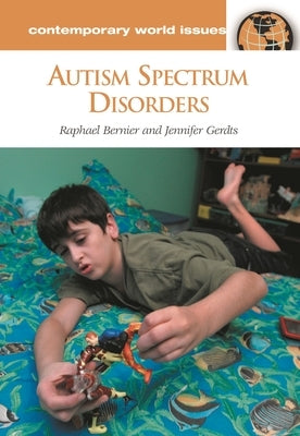 Autism Spectrum Disorders: A Reference Handbook by Ph D., Raphael Bernier