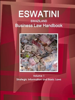 Eswatini (Swaziland) Business Law Handbook Volume 1 Strategic Information and Basic Laws by Www Ibpus Com