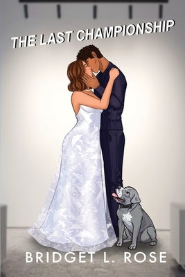 The Last Championship by Rose, Bridget L.