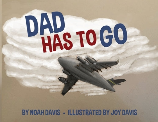 Dad Has to Go by Davis, Noah