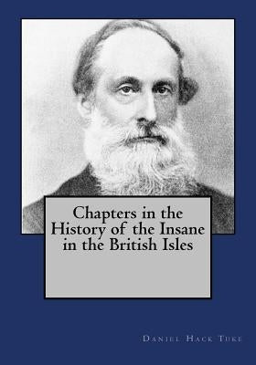 Chapters in the History of the Insane in the British Isles by Gouveia, Andrea
