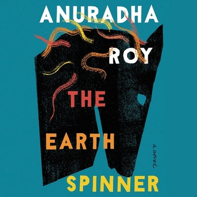 The Earthspinner by Roy, Anuradha