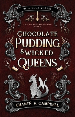 Chocolate Pudding and Wicked Queens: A Fantasy Romance by Campbell, Chanté A.