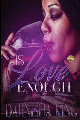 Is Love Enough? by King, Darnisha