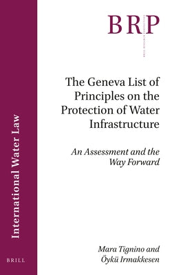 The Geneva List of Principles on the Protection of Water Infrastructure by Tignino, Mara