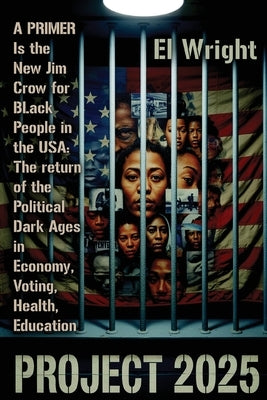 The Conservative's Project 2025's Is the New Jim Crow for Black People in the USA by Wright, El