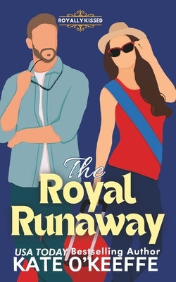 The Royal Runaway: A Royal Romcom by O'Keeffe, Kate