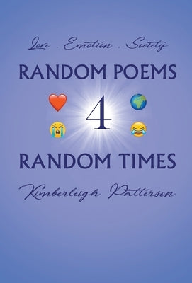 Random Poems 4 Random Times by Patterson, Kimberleigh