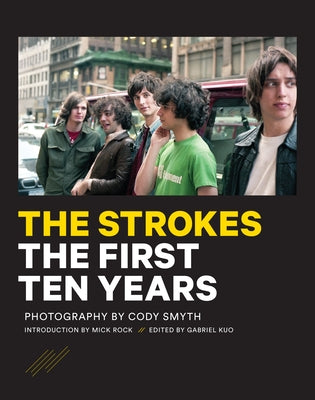 The Strokes: First Ten Years by Smyth, Cody